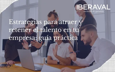 Estrategias para atraer y retener el talento en tu empresa: guía práctica